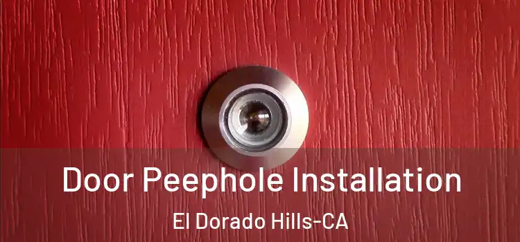  Door Peephole Installation El Dorado Hills-CA