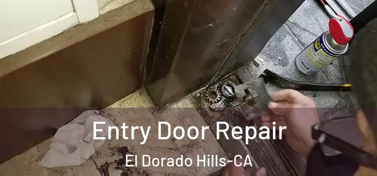  Entry Door Repair El Dorado Hills-CA