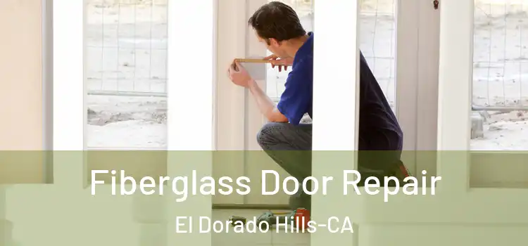  Fiberglass Door Repair El Dorado Hills-CA