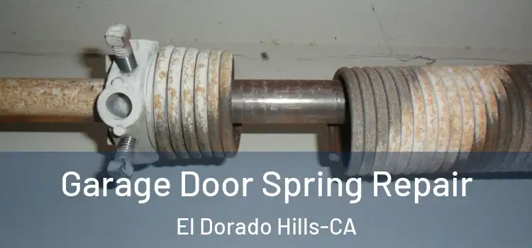  Garage Door Spring Repair El Dorado Hills-CA
