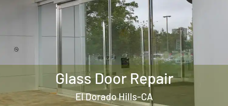  Glass Door Repair El Dorado Hills-CA