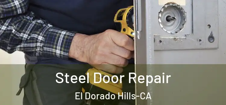  Steel Door Repair El Dorado Hills-CA